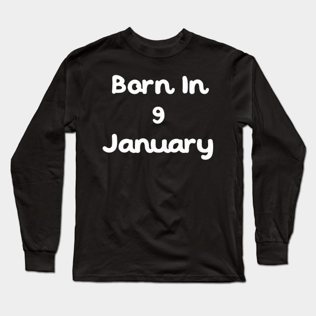 Born In 9 January Long Sleeve T-Shirt by Fandie